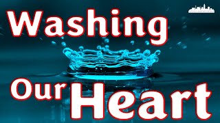 "Washing our Heart" Sunday PM 05.22.22