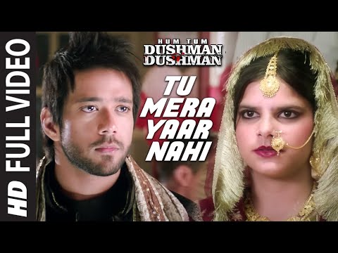 'Tu Mera Yaar Nahi' FULL VIDEO Song | Hum Tum Dushman Dushman | T-Series