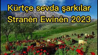 Kürtçe sevda şarkılar Stranên Ewinên 2023