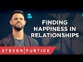 Finding Happiness in Relationships | Pastor Steven Furtick