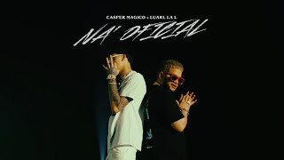 Casper Magico & Luar La L - Na' Oficial (Video Oficial)