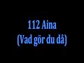 112 Aina (Vad gör du då) Long Version