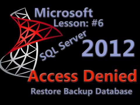 Microsoft SQL Server Management Studio 2012 Lesson #6 - Restore Backup Database - Access Denied