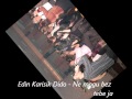 Edin Karisik Dido Ne mogu bez tebe ja