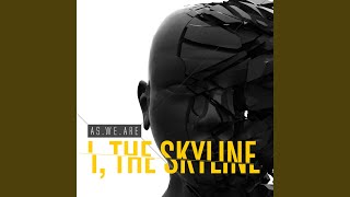 Watch I The Skyline As We Are video