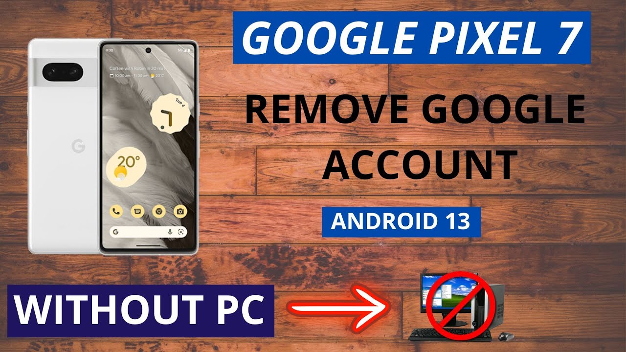 GOOGLE PIXEL 7 ANDROID 13 REMOVE GOOGLE ACCOUNT NO GOOGLE PIXEL 7 ANDROID 13 REMOVE GOOGLE ACCOUNT NO
