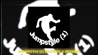 Jumpstyle (1) (Slowed+Reverb)