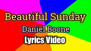 Beautiful Sunday - Daniel Boone (Lyrics )