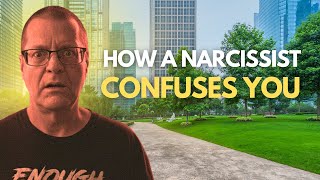 How The Narcissist Confuses You