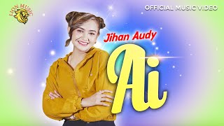 Jihan Audy - Ai | Dipopulerkan oleh Doel Sumbang ( Music  LION MUSIC)