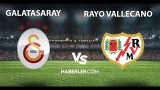 Galatasaray - Rayo Vallecano (3 Aralık 2022 Cumartesi) Hazırlık Maçı Takım Karşı