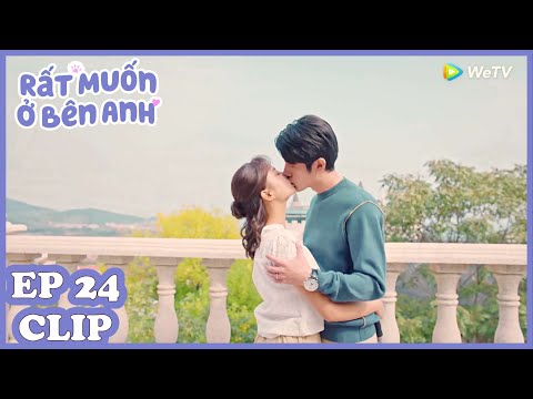 Clip | Rất Muốn Ở Bên Anh - Tập 24 (Vietsub)| Top Phim Ngôn Tình Hiện Đại 2020 | WeTV Vietnam