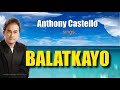 BALATKAYO - Anthony Castelo (with Lyrics)