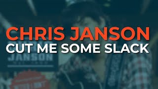 Watch Chris Janson Cut Me Some Slack video