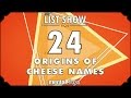 24 Origins of Cheese Names - mental_floss - List Show (243) 24 Origins of Cheese Names - mental_floss - List Show (243)