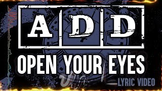 A.D.D. - Open Your Eyes (Official Lyric Video)