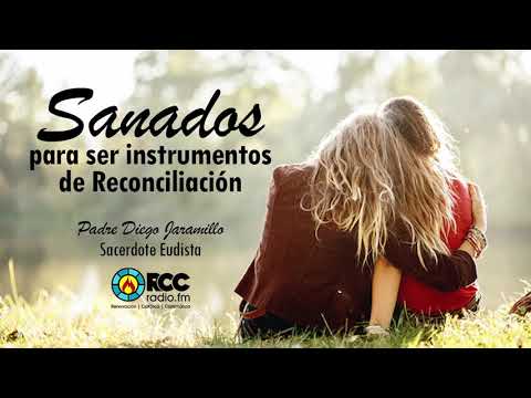 Sanados para ser instrumentos de reconciliación / Padre Diego Jaramillo Cuartas CJM - Encar 2018