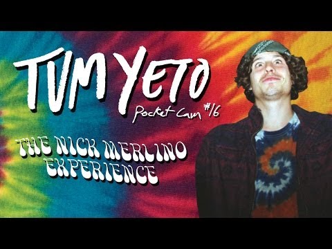 Tum Yeto Pocket Cam #16: The Nick Merlino Experience