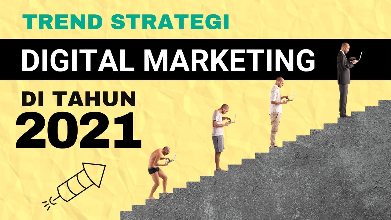 9 Trend Strategi Digital Marketing Tahun 2021 - Untuk Mendukung Branding dan Promosi Bisnis Anda