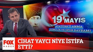 Cihat Yaycı niye istifa etti? 19 Mayıs 2020 Fatih Portakal ile FOX Ana Haber