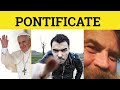 🔵 Pontificate - Pontificate Meaning - Pontificate Examples - Formal English