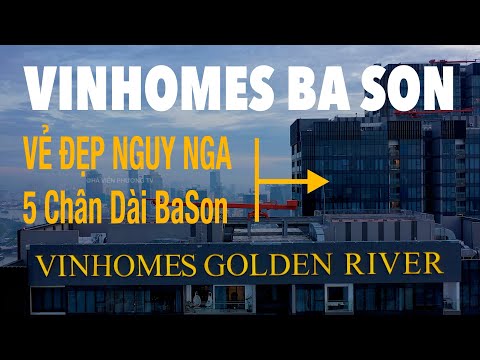 Vinhomes Golden River | Vẻ Đẹp Nguy Nga Của 5 Nàng Chân Dài Ba Son