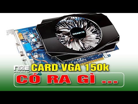 card VGA 150k mua online giá rẻ từ sendo TIKI LAZADA SHOPEE liệu ra gì không