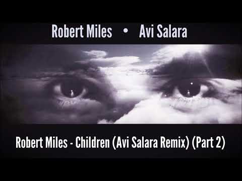 Robert Miles - Children (Avi Salara Remix) (Part 2)