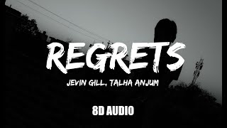 Jevin Gill, Talha Anjum - Regrets 8D Audio