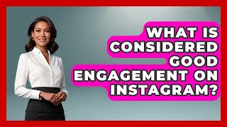 What Is Considered Good Engagement On Instagram? - Everyday-Networking