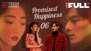 【Multi-sub】Promised Happiness EP06 | Jiang Mengjie, Ye Zuxin | 说好的幸福 | Fresh Dra