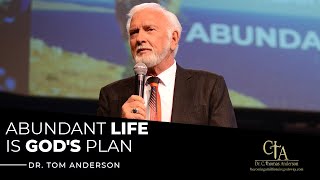 Abundant Life is God's Plan with Dr. Tom Anderson