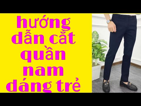 hướng dẫn cắt quần tây nam dáng trẻ Instructions to cut young men's trousers đam mê may vá Thủy vũ