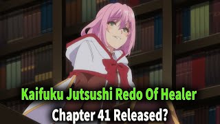 Kaifuku Jutsushi Redo Of Healer Chapter 41 Release Date