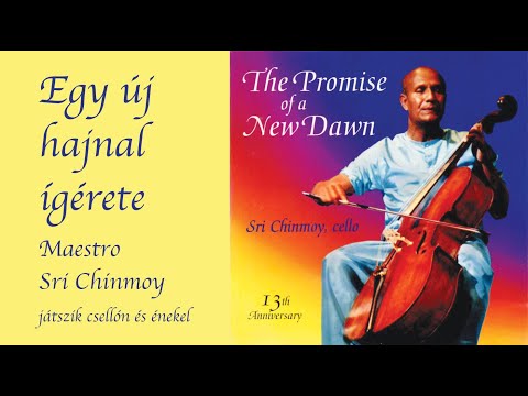 Egy új hajnal ígérete - Sri Chinmoy játszik csellón és énekel - Zene meditációhoz