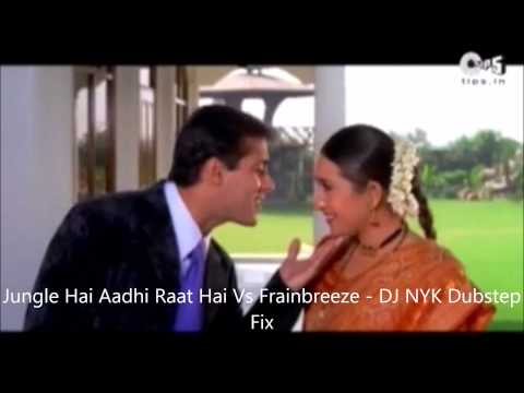 Jungle Hai Aadhi Raat Hai Vs Frainbreeze - DJ NYK Dubstep Fix...