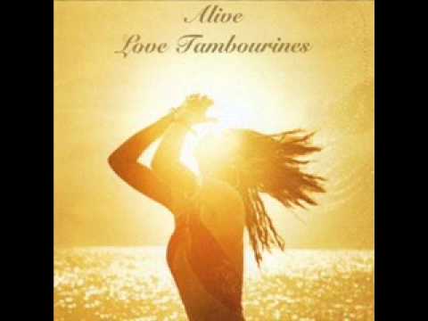 Love Tambourines Alive Love Tambourines Alive