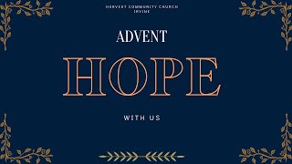 Advent- HOPE- Harvest Community Church Irvine 12/4/22