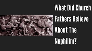 What Did Church Fathers Believe About The Nephilim?