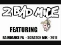 2 Bad Mice feat DJ Faydz - Raindance PA Scratch Mix - 2011