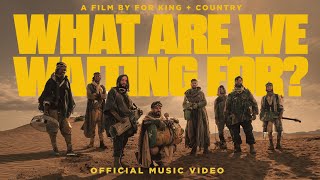 for KING + COUNTRY - WHAT ARE WE WAITING FOR? [the single]  Music 