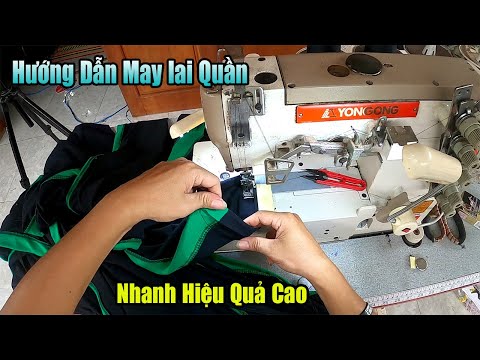 Hướng Dẫn May Lai Quần | Cách May Nhanh Hiệu Quả Cao | Cách Lên Lai Quần | nganhmaymac