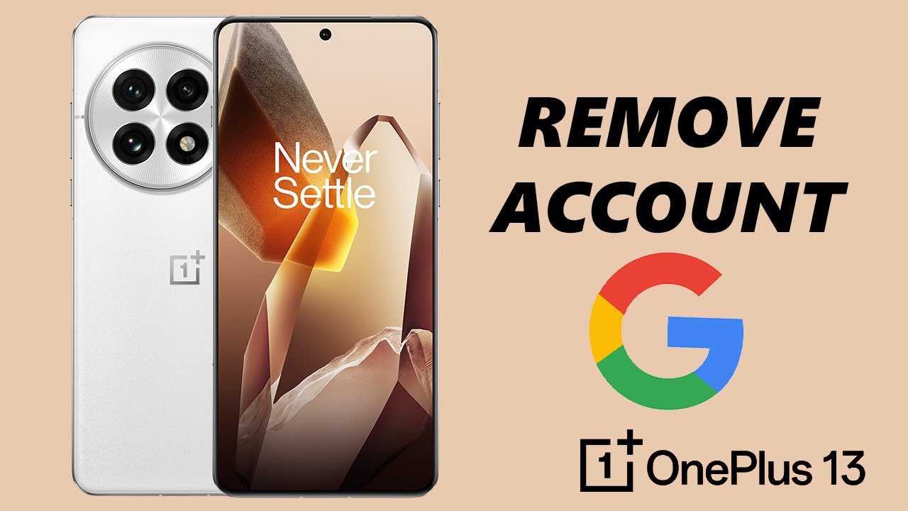 How To Remove Google Account From OnePlus 13 How To Remove Google Account From OnePlus 13