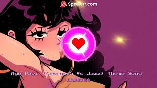 Aye Papi Casanova Vs Jazz Song Baddies