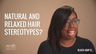 What are natural and relaxed hair stereotypes? | Black Hair Is...