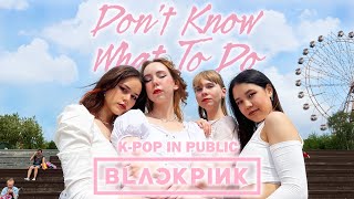 [K-POP IN PUBLIC] [ONE TAKE] BLACKPINK (블랙핑크) - 'DON'T KNOW WHAT TO DO' dance co