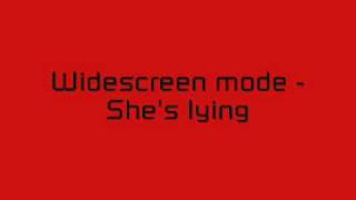 Watch Widescreen Mode Shes Lying video