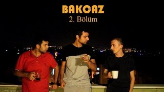Bakcaz 2. Bölüm