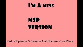 I'm A Mess - Bebe Rexha - MSP version (Part of Episode 3 CYP )