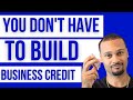 FACT: You Don't Have To Build Business Credit
